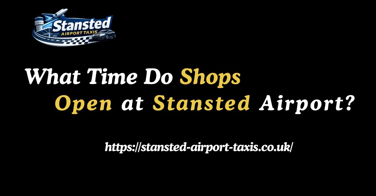 what time do shops open at Stansted Airport