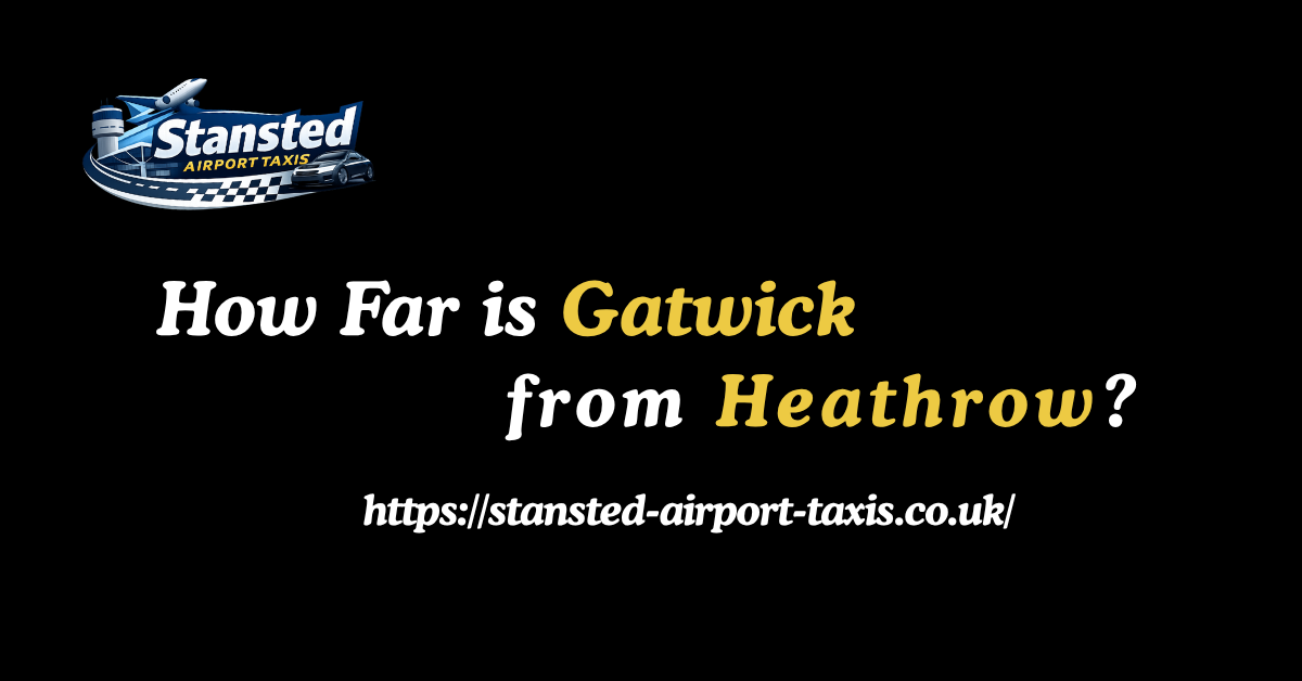 How Far is Gatwick from Heathrow